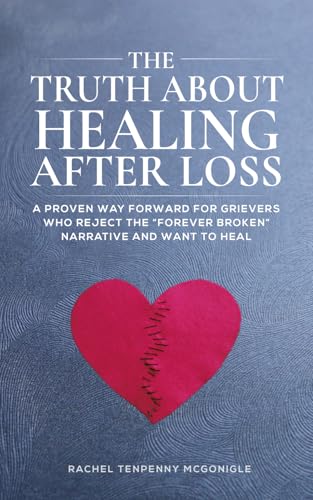 The Truth About Healing After Loss: A Proven Way Forward