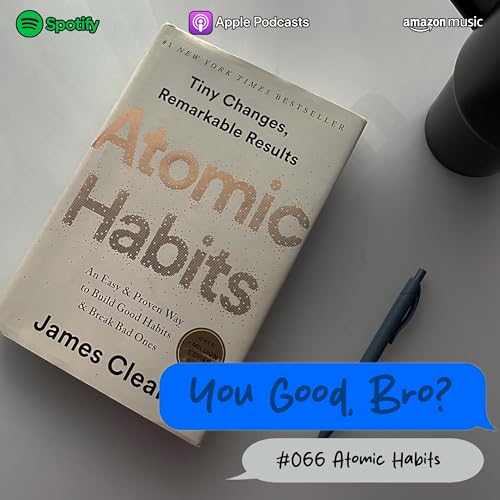 066- Deconstructing 'Atomic Habits'