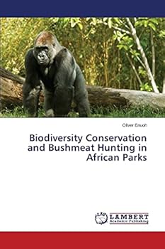 Paperback Biodiversity Conservation and Bushmeat Hunting in African Parks Book