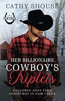 Her Billionaire Cowboy's Triplets: A Galloway Sons Farm Novel (Christmas in Fair Creek, Book 2) (Galloway Sons Farm Romance) B0BYR88YZ4 Book Cover