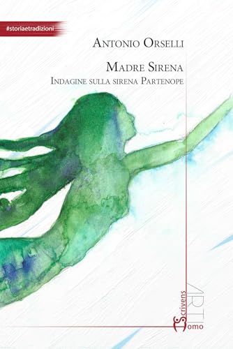 Madre Sirena. Indagine Sulla Sirena Partenope