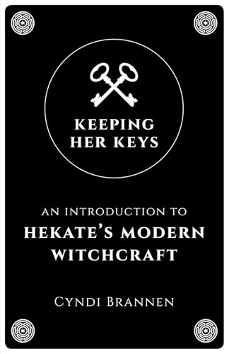 Keeping Her Keys: An Introduction to Hekate's Modern Witchcraft (English Edition)