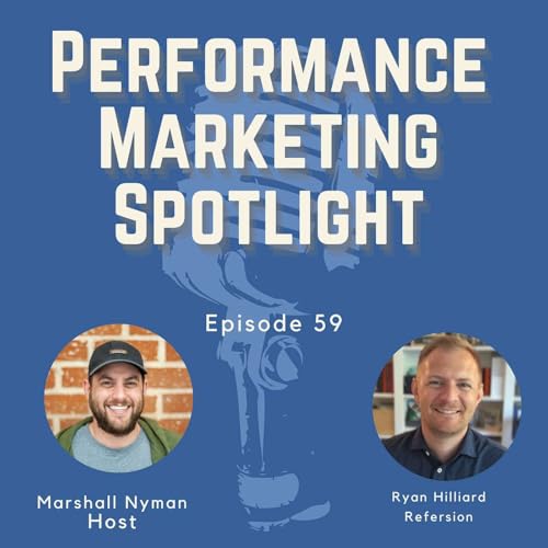 Ep. 59 | Ryan Hilliard (Refersion & Influencer Marketing Hub): The Convergence of Affiliate, Influencer, and AI in Performance Marketing
