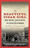 The Beautiful Cigar Girl: Mary Rogers, Edgar Allan Poe, and the Invention of Murder