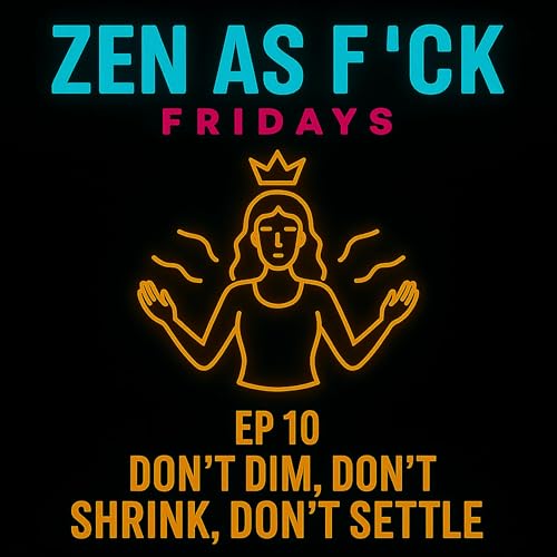 Don't Dim, Don't Shrink, Don't Settle