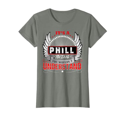 It's A Phill Thing You Wouldn't Understand Phill Name Mens T-Shirt, Women, Olive Heather, Small