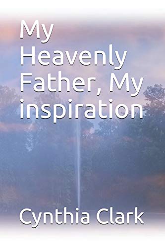 My Heavenly Father, My inspiration