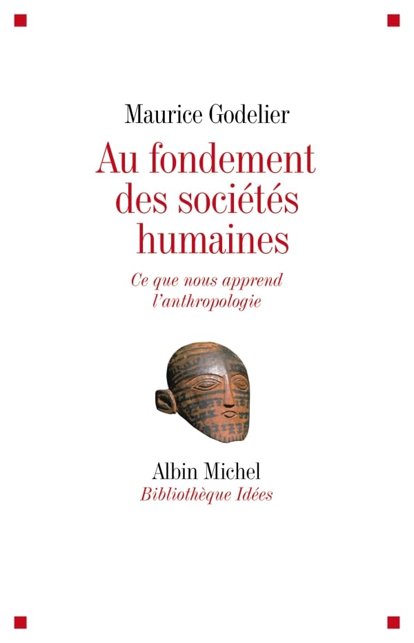 Au fondement des societes humaines, de Maurice Godelier