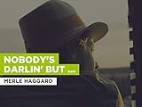  Nobody\'s Darlin\' But Mine im Stil von Merle Haggard