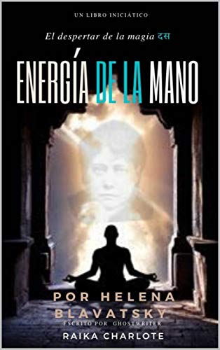 Energía de la mano: El despertar de la magia Helena Blavatsky (Spanish Edition)