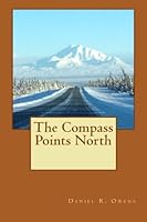 The Compass Points North: A Biography of Randal L. Owens 1939-2009 1503169588 Book Cover