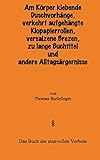 Am Körper klebende Duschvorhänge, falsch aufgehängte Klopapierrollen, versalzene Brezen, zu lange Buchtitel und andere Alltagsärgernisse: Das Buch der sinnvollen Verbote