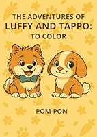 THE ADVENTURES OF LUFFY AND TAPPO: TO COLOR B0F5NPZ2LD Book Cover