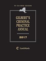 New York Cls Desk Edition Gilbert's Criminal Practice Annual 2017 Edition 1522121331 Book Cover