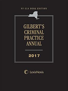 New York Cls Desk Edition Gilbert's Criminal Practice Annual 2017 Edition
