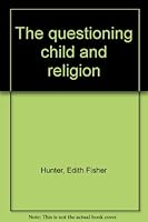 The questioning child and religion B0007E4GA4 Book Cover