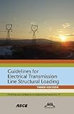 Guidelines for Electrical Transmission Line Structural Loading (Asce Manuals and Reports on Engineering Practice)