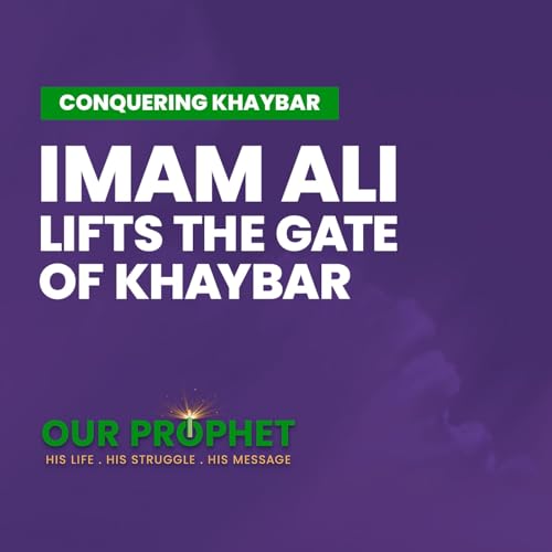 345: Why and how did Imam Ali lift the Gate of Khaybar? | Our Prophet Podcast Por  arte de portada