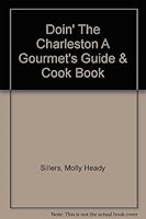 Doin' The Charleston A Gourmet's Guide & Cook Book B000K3Y21K Book Cover
