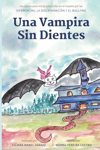 Una Vampira Sin Dientes: Un cuento para iniciar a los niños en el respeto por las diferencias, la discriminación y el bullying (Spanish Edition)