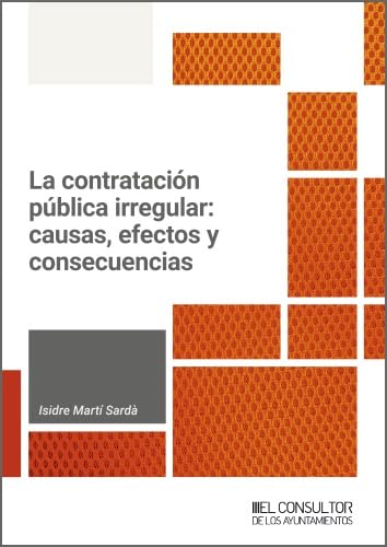 La Contratación Pública Irregular: Causas Efectos y Consecuencias