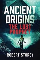 The Lost Prophet: Ancient Origins Book 6 0992604192 Book Cover