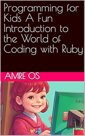 Programming for Kids A Fun Introduction to the World of Coding with ...
