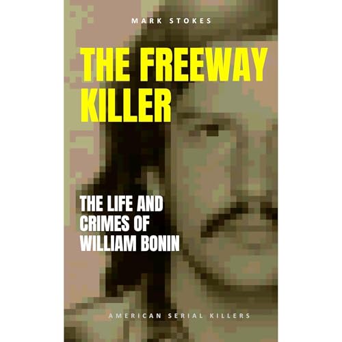 Listen to The Freeway Killer by Mark Stokes episode artwork