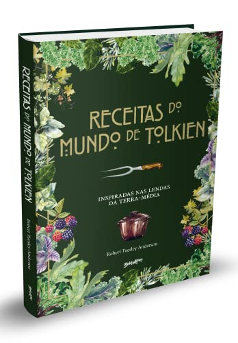 Receitas do mundo de Tolkien: pratos fáceis e saborosos inspirados nas lendas da Terra-média: 1