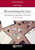 Researching the Law: Finding What You Need When You Need It (Aspen Coursebook Series)