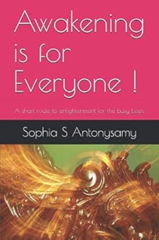 Paperback Awakening is for Everyone !: A short route to enlightenment for the busy bees. Book