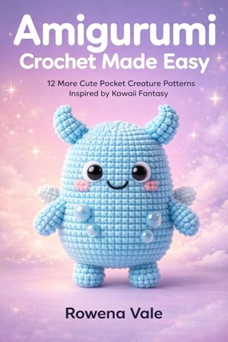 Amigurumi Crochet Made Easy : 12 More Cute Pocket Creature Patterns Inspired by Kawaii Fantasy (Amigurumi Crochet Made Easy Series) (English Edition)