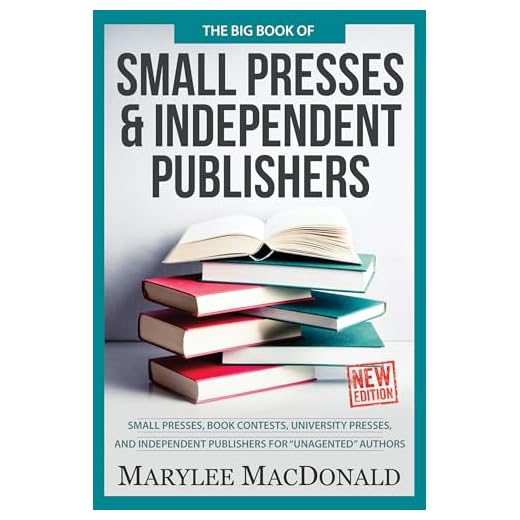 The Big Book of Small Presses and Independent Publishers: Small Presses, book contests, university presses, and independent publishers for unagented authors