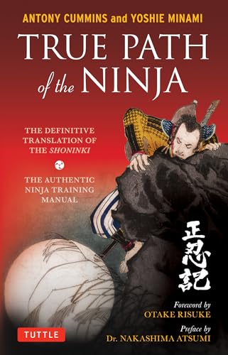 True Path of the Ninja: The Definitive Translation of the Shonink...