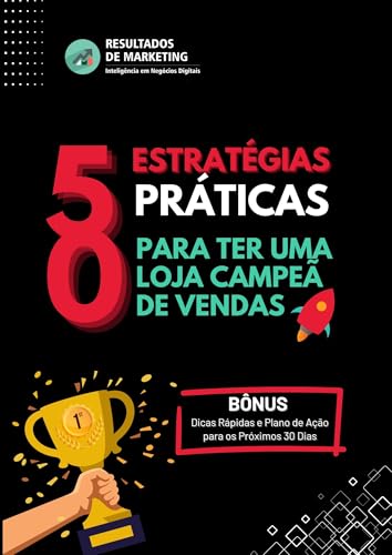 50 Estratégias Práticas para ter uma Loja Campeã de Vendas : Bônus Dicas e Plano de Ação 30 Dias