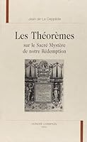 Les theoremes sur le sacre mystere de nostre redemption (Societe des textes francais modernes) 2852035677 Book Cover