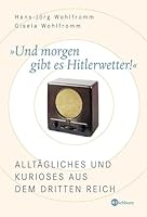 Und morgen gibt es Hitlerwetter! 3821856297 Book Cover