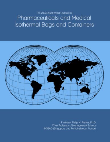 The 2023-2028 World Outlook for Pharmaceuticals and Medical Isothermal Bags and Containers