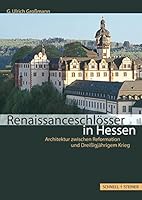 Renaissanceschlösser in Hessen. Architektur zwischen Reformation und Dreißigjährigem Krieg 3795421683 Book Cover