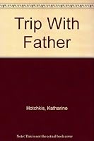 Trip with Father B0006VUU8U Book Cover