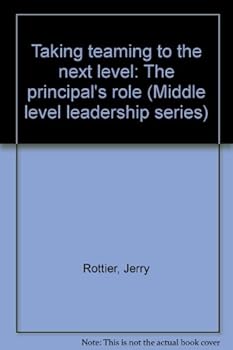 Unknown Binding Taking teaming to the next level: The principal's role (Middle level leadership series) Book