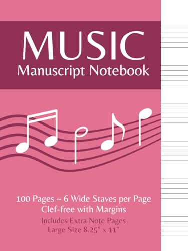 Music Manuscript Notebook: 100 Pages ~ 6 Wide Staves per Page | Clef-free with Margins | Includes Extra Note Space | Softcover | Large 8.25