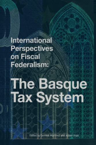 International Perspectives on Fiscal Federalism: The Basque Tax System: The Bax Tax System (Basque Politics Series)