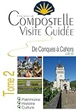  Compostelle Visite guidée Tome 2 (Conques à Cahors) Découvrez le Chemin de Compostelle autrement