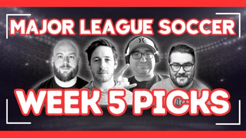MLS Week 5 | Expert Picks and Predictions