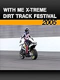 WITH ME X-TREME／DIRT TRACK FESTIVAL［2005］