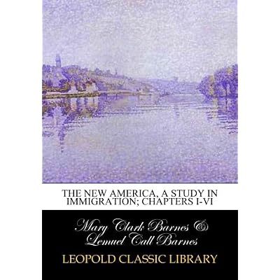 The new America, a study in immigration; chapters I-VI