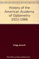 History of the American Academy of Optometry 1922-1986 B000VVY1NU Book Cover