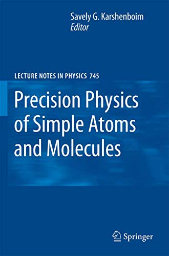 Precision Physics of simple atoms and molecules (Lecture Notes in Physics, 745)
