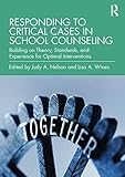 Responding to Critical Cases in School Counseling: Building on Theory, Standards, and Experience for Optimal Crisis Intervention